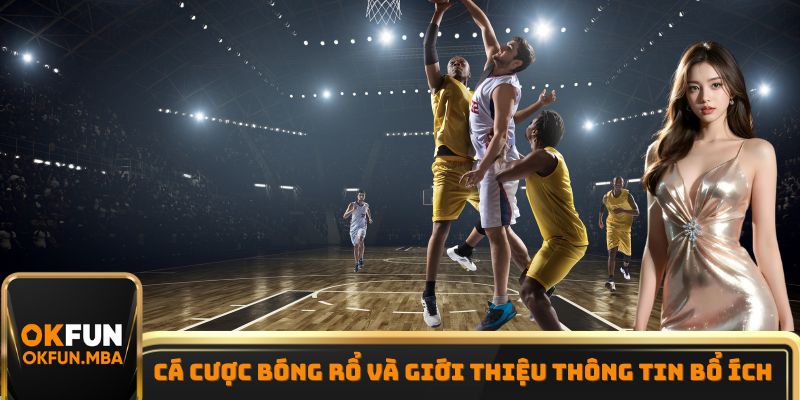 Cá cược bóng rổ và giới thiệu thông tin bổ ích