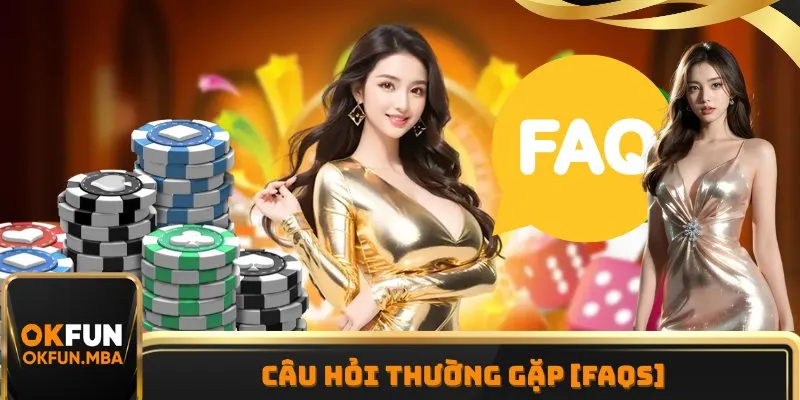 Câu hỏi thường gặp [FAQs]