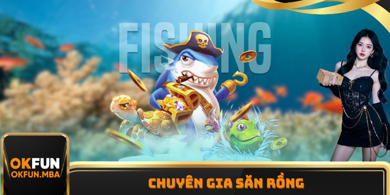 Chuyên Gia Săn Rồng - Siêu Phẩm Game Đổi Thưởng Chất Lượng