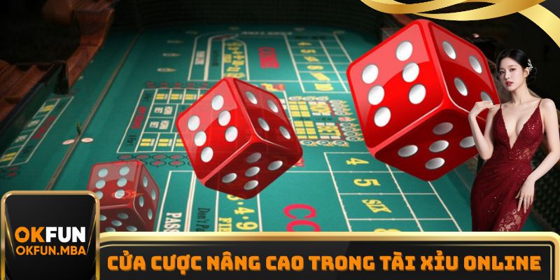 Cửa cược nâng cao trong tài xỉu online