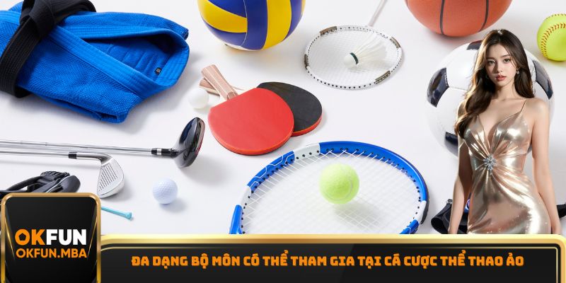 Đa dạng bộ môn có thể tham gia tại cá cược thể thao ảo