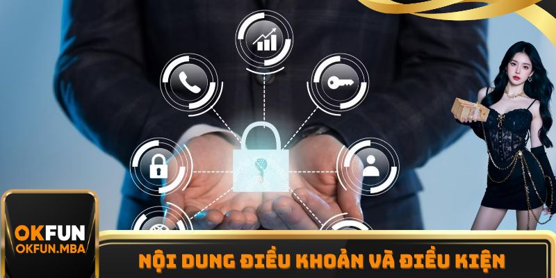 Những nội dung chính có trong bộ quy định điều khoản và điều kiện