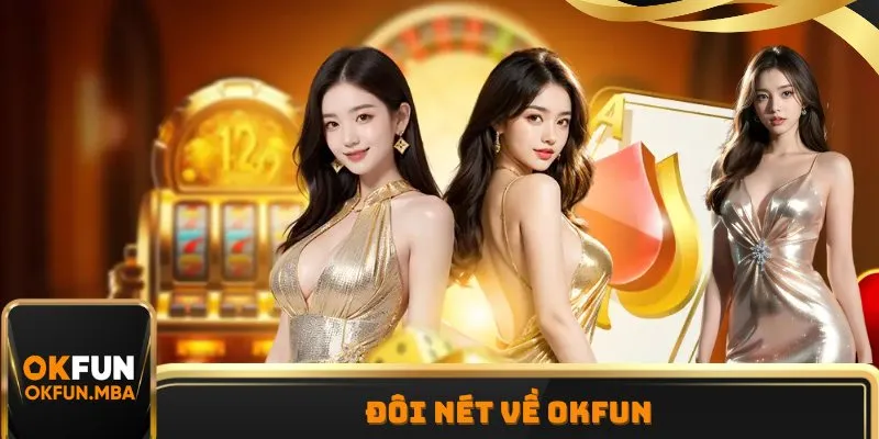 Đôi nét về OKFUN Đôi nét về OKFUN