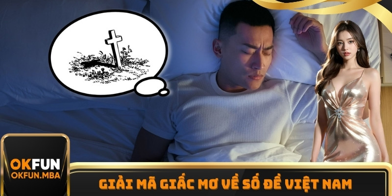 Giải mã giấc mơ về số đề Việt Nam 