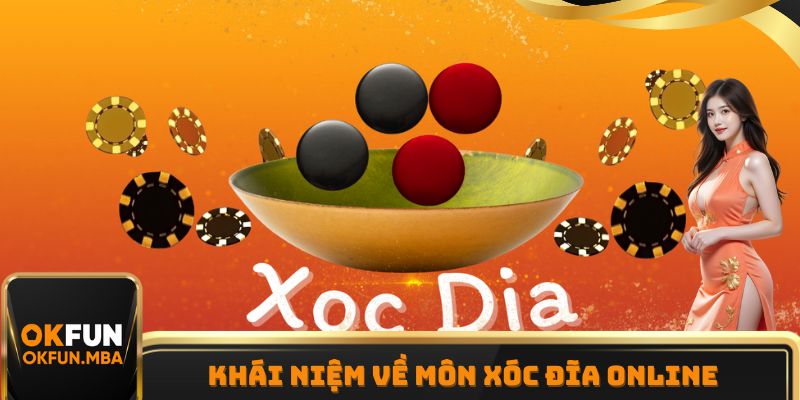 Khái niệm về môn xóc đĩa online