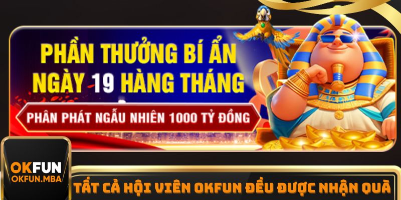 Khuyến mãi OKFUN nhận quà ngẫu nhiên mỗi tháng