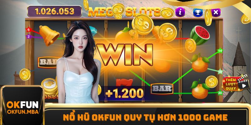 Nổ Hũ OKFUN là chuyên mục hot nhất hệ thống