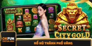 Thành Phố Vàng - Mở Khoá Săn Kho Báu Thưởng Lên Đến X500