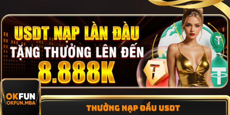 Thưởng nạp đầu USDT chỉ yêu cầu 3 vòng cược tối thiểu