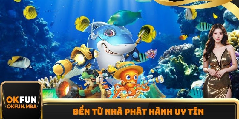 Nguồn gốc của Tiên Long Đánh Cá từ nhà phát hành uy tín