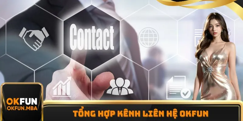 Tổng hợp kênh liên hệ OK FUN Tổng hợp kênh liên hệ OK FUN