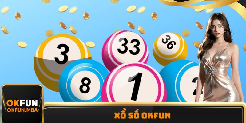 Xổ Số OKFUN - Chọn Số May Mắn, Nhận Ngay Thưởng Khủng