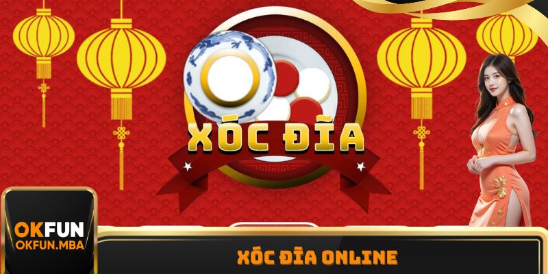 Xóc Đĩa Online - Hướng Dẫn Cách Chơi Cơ Bản, Hiệu Quả